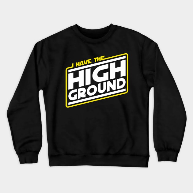 I Have the High Ground Crewneck Sweatshirt by Olipop